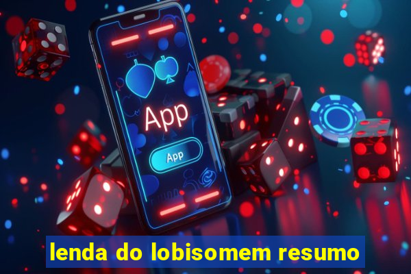 lenda do lobisomem resumo